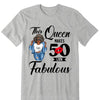 This Queen Makes 50 Look Fabulous, 50th Birthday Unique Gifts For Woman, 50th Birthday Ideas Cotton Shirt