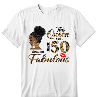 This Queen makes 50 look Fabulous 50th Birthday T-Shirt, Personalized A Queen Was Born Birthday Women, Birthday T Shirts, Custom Name Custom Date Birthday Shirt