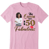 This Queen makes 50 look Fabulous 50th Birthday T-Shirt, Personalized A Queen Was Born Birthday Women, Birthday T Shirts, Custom Name Custom Date Birthday Shirt