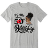 Customized It's My Birthday Shirt, Birthday Party 50th Shirt, ,Its My Birthday Shirt,Queen Birthday,Birthday girl Shirt
