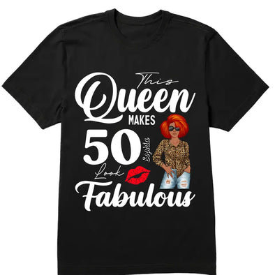 Custom 50th Birthday Shirt For Women, 50 Years Old Birthday Shirt, Personalized Birthday Gift, This Queen Makes 50 Look Fabulous 50th Birthday Shirt