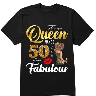 This Queen Makes 50 Look Fabulous 50th Birthday Shirt,50th Birthday Shirt Fifty and Fabulous Shirt 50 Birthday Shirt 50 and Fabulous Birthday Shirts for Women Birthday Crew Shirts Custom Shirt