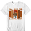 Personalized I'm not Old I'm A Classic Birthday Shirt, Custom Birthday Shirt For Women, 50 Years Old Birthday Shirt, Personalized Birthday Gift