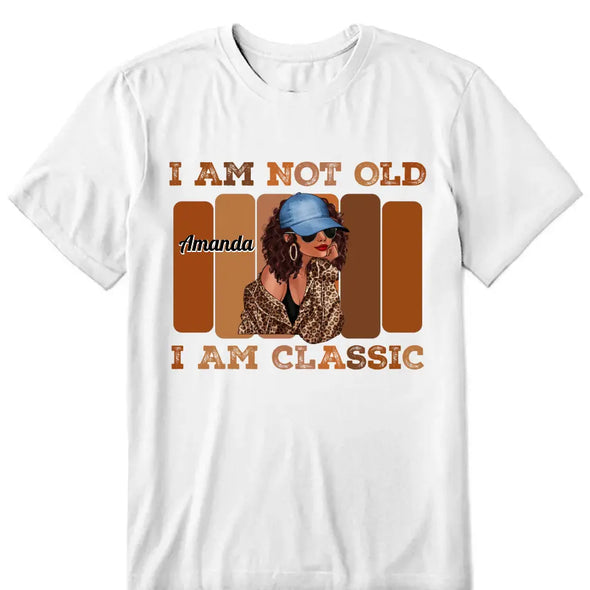 Personalized I'm not Old I'm A Classic Birthday Shirt, Custom Birthday Shirt For Women, 50 Years Old Birthday Shirt, Personalized Birthday Gift