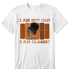 Personalized I'm not Old I'm A Classic Birthday Shirt, Custom Birthday Shirt For Women, 50 Years Old Birthday Shirt, Personalized Birthday Gift