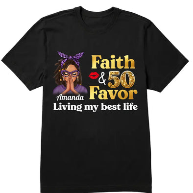 Personalized Birthday Gift, Faith and Favor Living My Best Life Shirt, Birthday Queen Party Gift, 50th Birthday shirt, 50th Birthday Gift Women, 50 Years Old Birthday Shirt