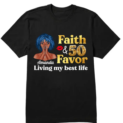 Personalized Birthday Gift, Faith and Favor Living My Best Life Shirt, Birthday Queen Party Gift, 50th Birthday shirt, 50th Birthday Gift Women, 50 Years Old Birthday Shirt