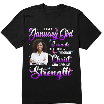I Can Do All Things Through Christ Who Gives Me Strength Shirt, Customized Birthday Month Shirt For Girl, Custom Name Custom Date Birthday Gift Shirt