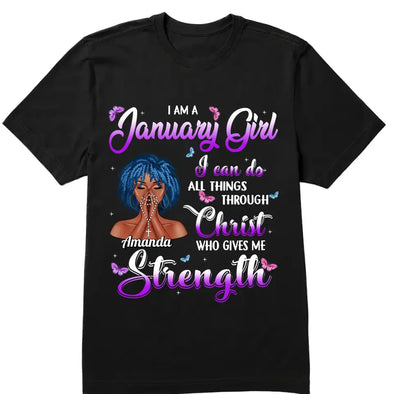 I Can Do ALl Things Through Christ Who Gives Me Strength Shirt, Customized Birthday Month Shirt For Girl, Custom Name Custom Date Birthday Gift Shirt