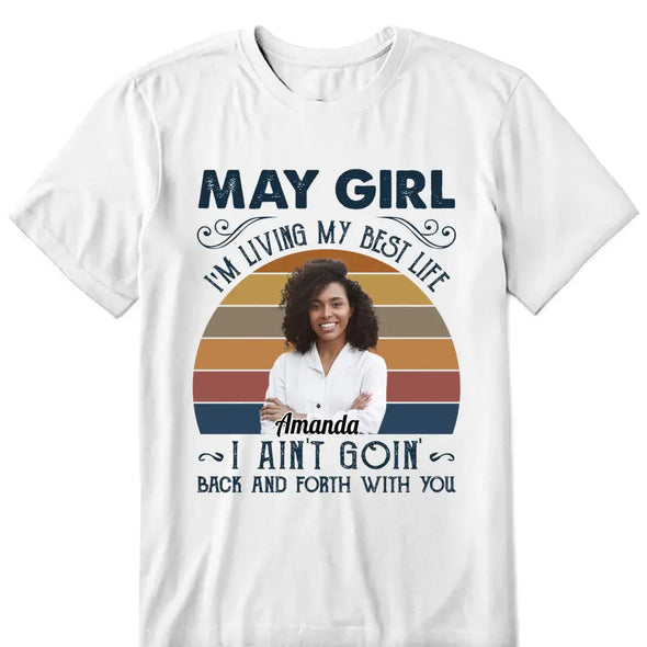 Personalized I'm Living My Best Life Shirt, I Ain't Goin Back and Forth With You Shirt,  Birthday Month Shirt, Custom Month of Women Birthday Shirt, Custom Photos birthday shirt