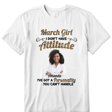 Custom Photo I Don't Have Attitude I've Got A Personality You Can't Handle Shirt, Birthday Month Shirt, Custom Name and Age Birthday Shirt, Custom Birthday Women Shirt