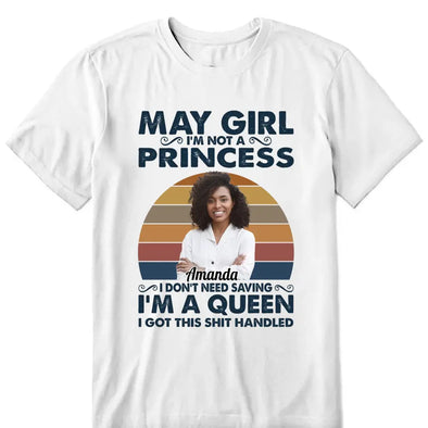 Custom Name and Age Birthday Shirt, Custom Birthday Women Shirt, I'm Not A Princess I Don't Need Saying I'm A Queen I Got This Shit Handled Shirt, Custom Photo Shirt