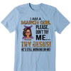 Personalized Birthday Month Shirt, Name and Age Birthday Shirt, Custom Birthday Women Shirt, I Am A Girl Please Don't Try Me Shirt, Try Jesus He's Still Working On Me Shirt
