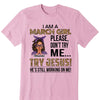 Personalized Birthday Month Shirt, Name and Age Birthday Shirt, Custom Birthday Women Shirt, I Am A Girl Please Don't Try Me Shirt, Try Jesus He's Still Working On Me Shirt