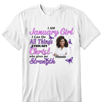 Personalized Birthday Month Shirt, Name and Age Birthday Shirt, Custom Birthday Women Shirt, I Can All Things Though Christ Who Give Me Strengh Shirt