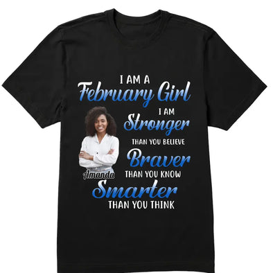Personalized Custom Birthday Month Shirt, Name and Age Birthday Shirt, Custom Birthday Women Shirt, I Am Stronger Than You Believe Brave Than You Know Smarter Than You Think Shirt