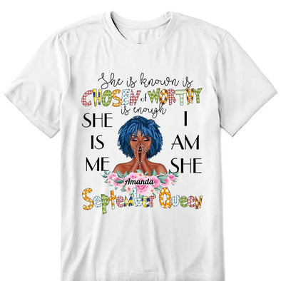 She Is Know Is Chosen Of Worthy Is Enough She Is Me I am Me Shirt, Personalized Birthday Month Shirt, Name and Age Birthday Shirt, Custom Birthday Women Shirt