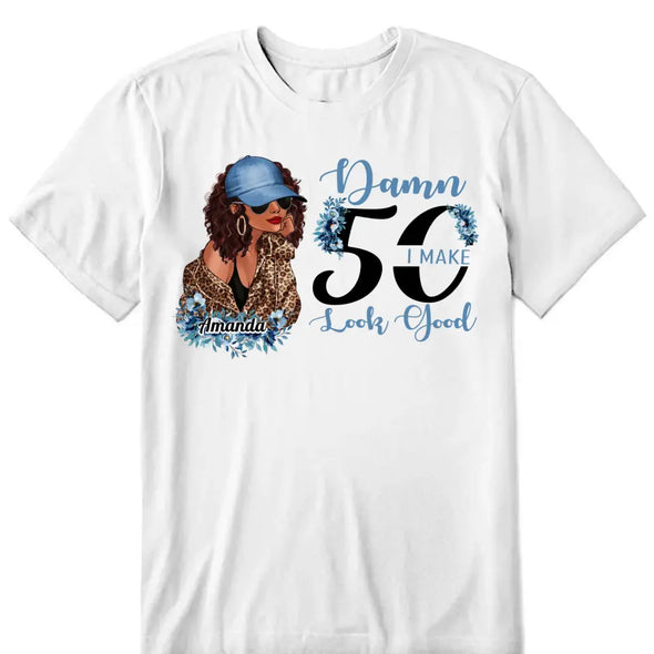 Custom Name I Make Look Good Shirt, Custom 50th Birthday Shirt For Women, 50 Years Old Birthday Shirt, Personalized Birthday Gift. 50th Birthday shirt, Birthday Girl, 50 Birthday Women