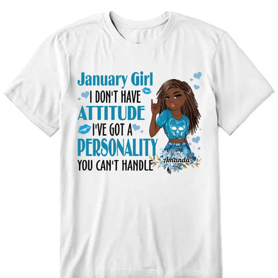 Personalized Birthday Month Shirt, Name and Age Birthday Shirt, Custom Birthday Women Shirt, I Don't Have Attitude I've Got A Personality You Can't Handle Shirt