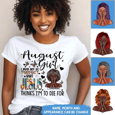 Personalized Birthday Month Shirt, Name and Age Birthday Shirt, Custom Birthday Women Shirt, I May Not Be Perfect But Jesus Think I'm To Die For Shirt