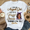 Personalized Custom Birthday Month Shirt, Name and Age Birthday Shirt, Custom Birthday Women Shirt, I May Not Be Perferct But Jesus Thinks I'm To Die For Shirt