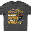 Custom Birthday Women Shirt, I'm Not A One In A Million Kind Of Girl I Am A Once In A Life Time Kind Of Woman Shirt