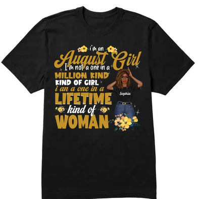 Custom Birthday Women Shirt, I'm Not A One In A Million Kind Of Girl I Am A Once In A Life Time Kind Of Woman Shirt