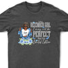 Personalized Birthday Month Shirt, I am a Girl I may not be Perfect But I'm Limited Edition