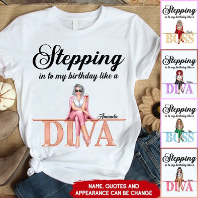 Stepping into my birthday Like A Diva Shirt, Like A Boss, Custom Shirt