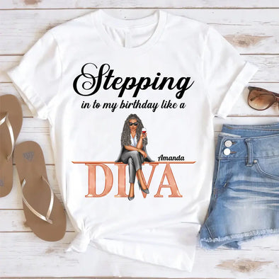 Stepping into my birthday Like A Diva Shirt, Like A Boss, Custom Shirt