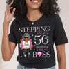 Stepping into my birthday Like A Boss Shirt, Custom Shirt