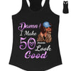 I make 19xx Look Good, Birthday Shirt Ideas For Her