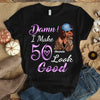 I make 19xx Look Good, Birthday Shirt Ideas For Her