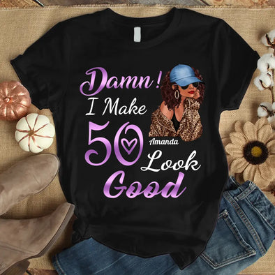 I make 19xx Look Good, Birthday Shirt Ideas For Her