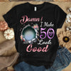 Custom Photo Shirt, I make 19xx Look Good Shirt