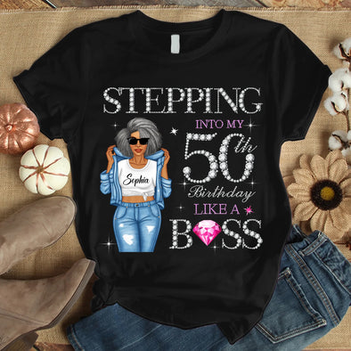 Stepping into my birthday Like A Boss Shirt, Custom Shirt